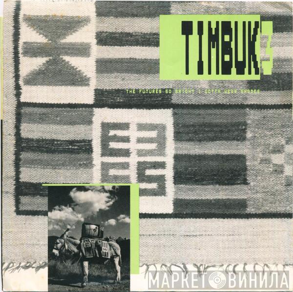  Timbuk 3  - The Future's So Bright, I Gotta Wear Shades