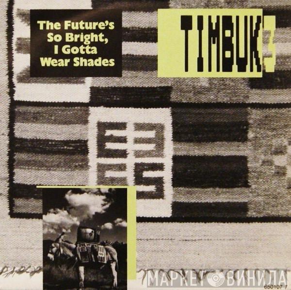  Timbuk 3  - The Future's So Bright, I Gotta Wear Shades