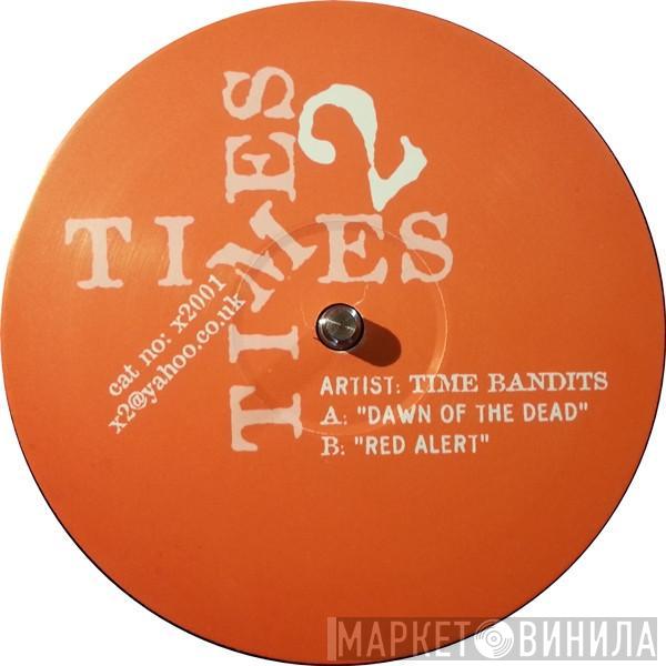Time Bandits  - Dawn Of The Dead / Red Alert