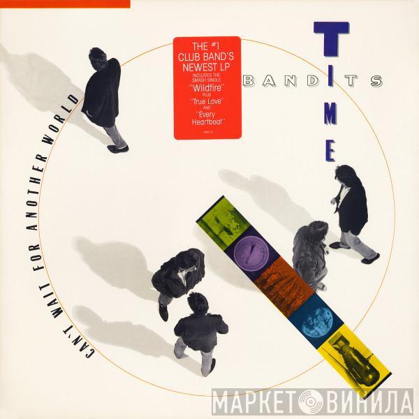 Time Bandits - Can't Wait For Another World