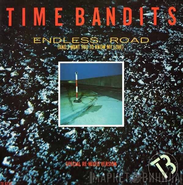 Time Bandits - Endless Road (And I Want You To Know My Love)