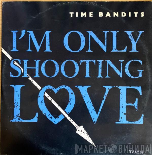 Time Bandits - I'm Only Shooting Love / Only Lovers Will Survive