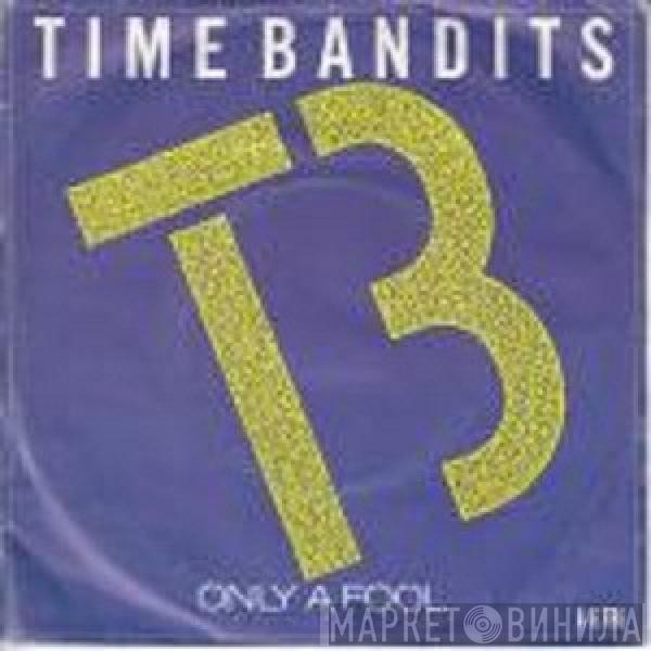 Time Bandits - Only A Fool (Extended Re-Mix)