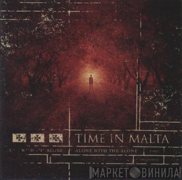 Time In Malta - Alone With The Alone