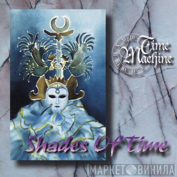 Time Machine  - Shades Of Time