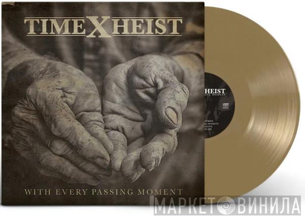 Time X Heist - With Every Passing Moment