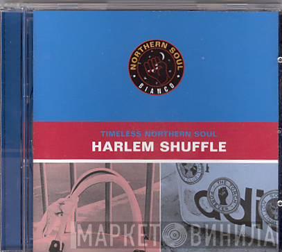  - Timeless Northern Soul: Harlem Shuffle