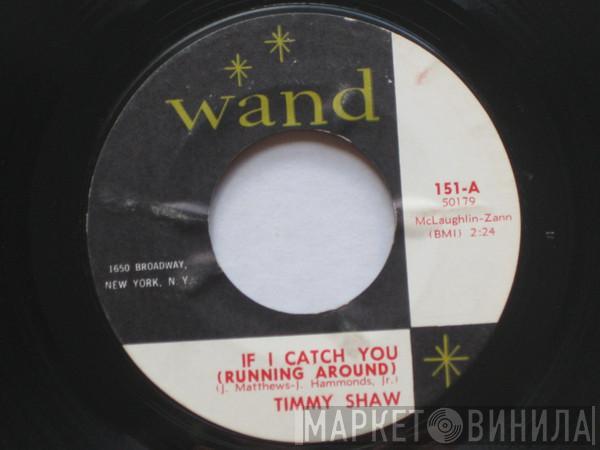 Timmy Shaw - If I Catch You (Running Around) / There Goes My Baby