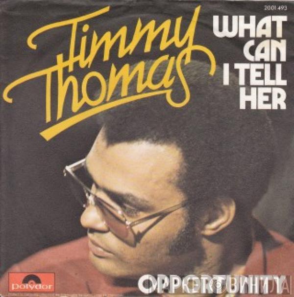 Timmy Thomas  - What Can I Tell Her / Opportunity