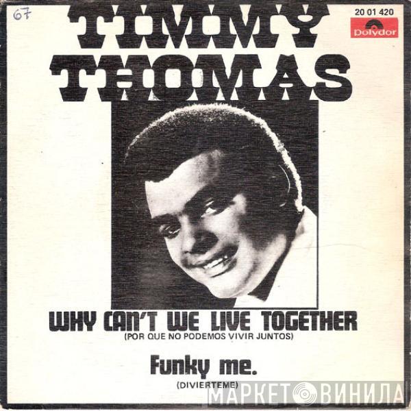  Timmy Thomas  - Why Can't We Live Together = Por Que No Podemos Vivir Juntos / Funky Me = Diviérteme