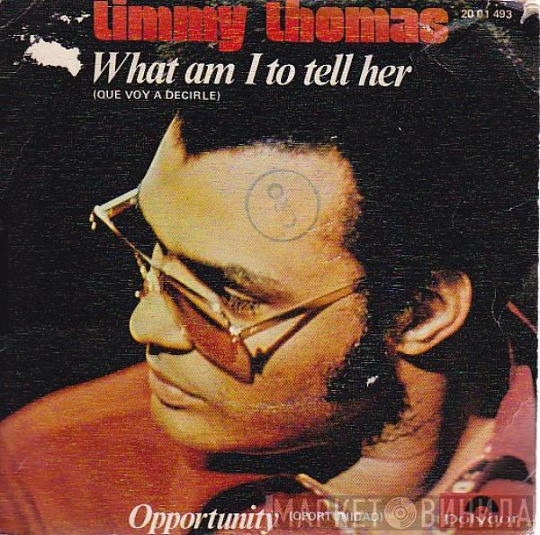 Timmy Thomas - What Can I Tell Her / Opportunity