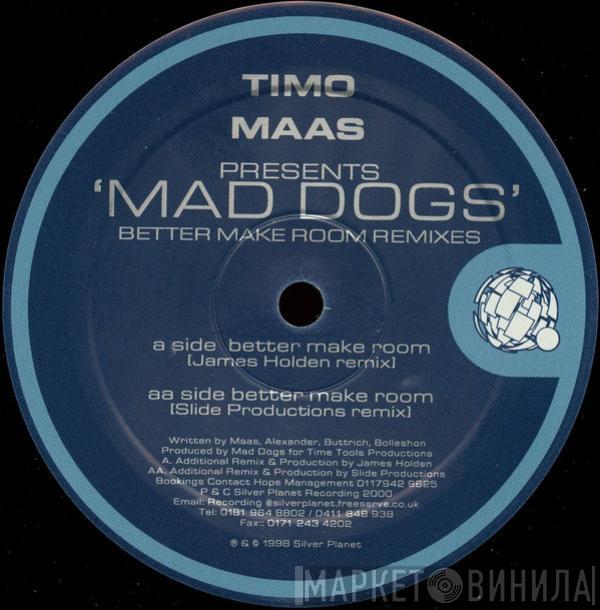 Timo Maas, Mad Dogs - Better Make Room Remixes