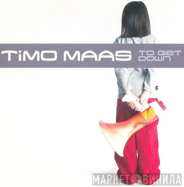 Timo Maas - To Get Down
