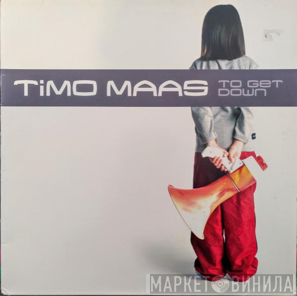 Timo Maas - To Get Down