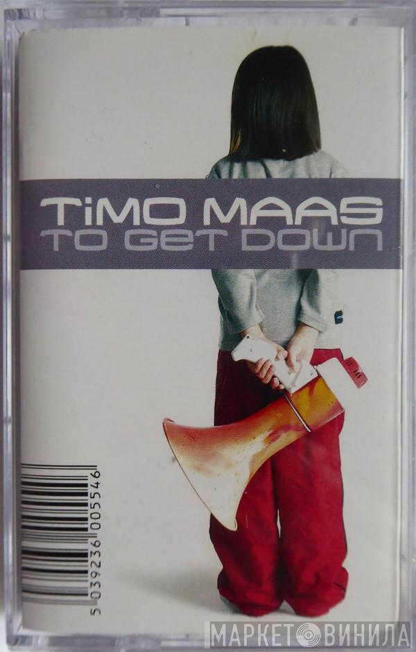 Timo Maas - To Get Down