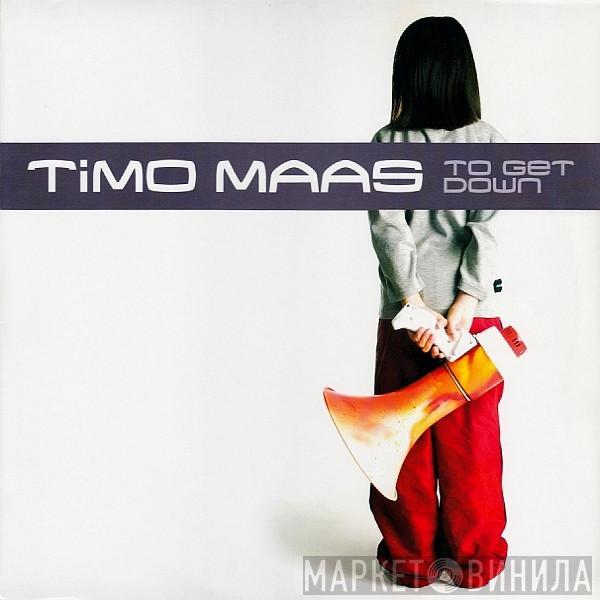 Timo Maas - To Get Down