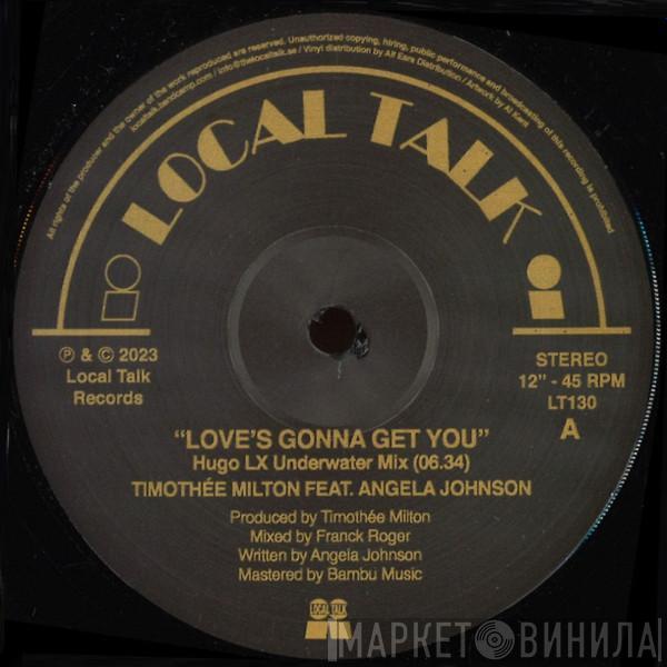 Timothée Milton, Angela Johnson - Love's Gonna Get You