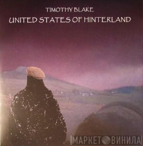 Timothy Blake - United States Of Hinterland