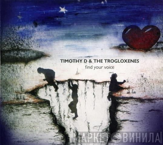 Timothy D & The Trogloxenes - Find Your Voice