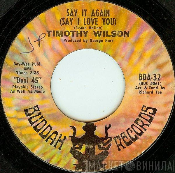 Timothy Wilson - Say It Again (Say I Love You) / Pigtails