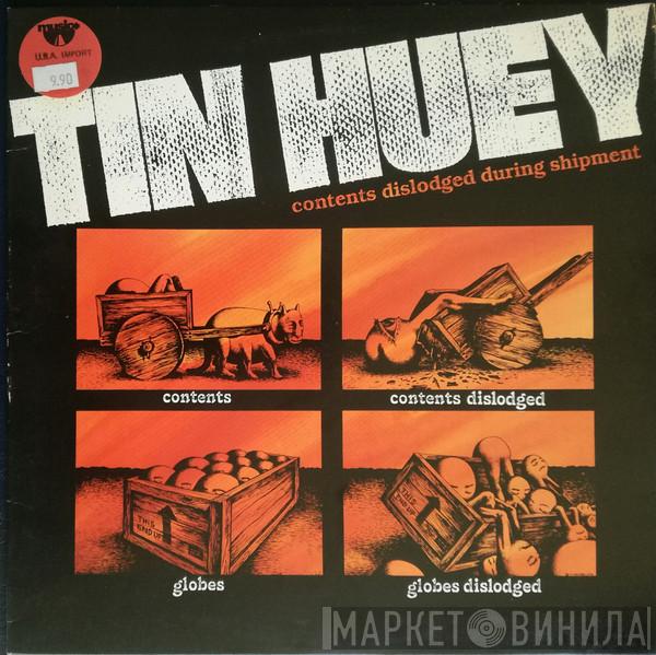  Tin Huey  - Contents Dislodged During Shipment