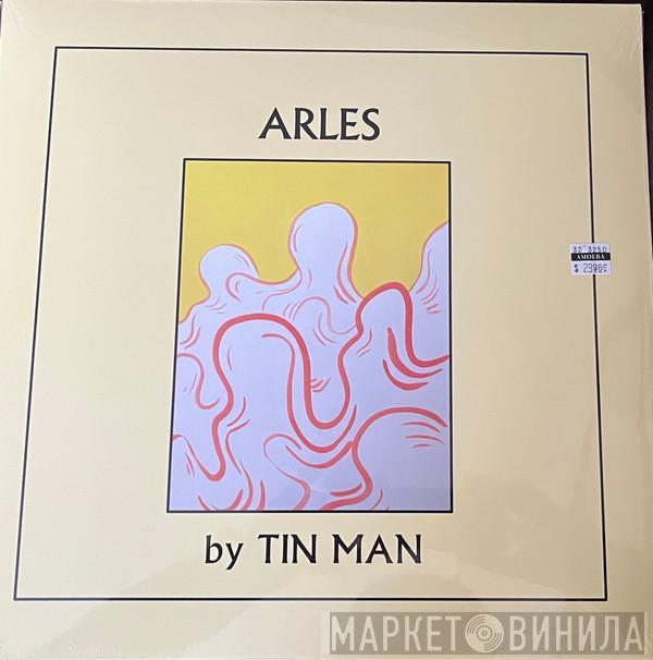 Tin Man  - Arles