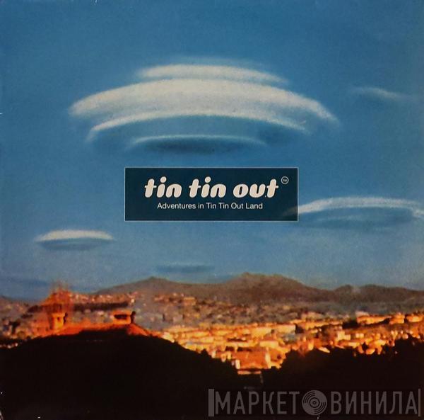 Tin Tin Out - Adventures In Tin Tin Out Land