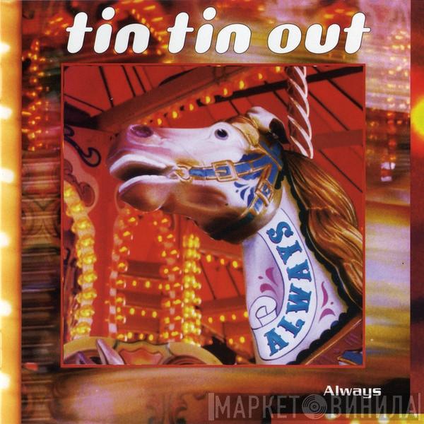 Tin Tin Out - Always