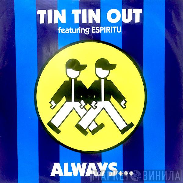 Tin Tin Out, Espiritu - Always (Something There To Remind Me)