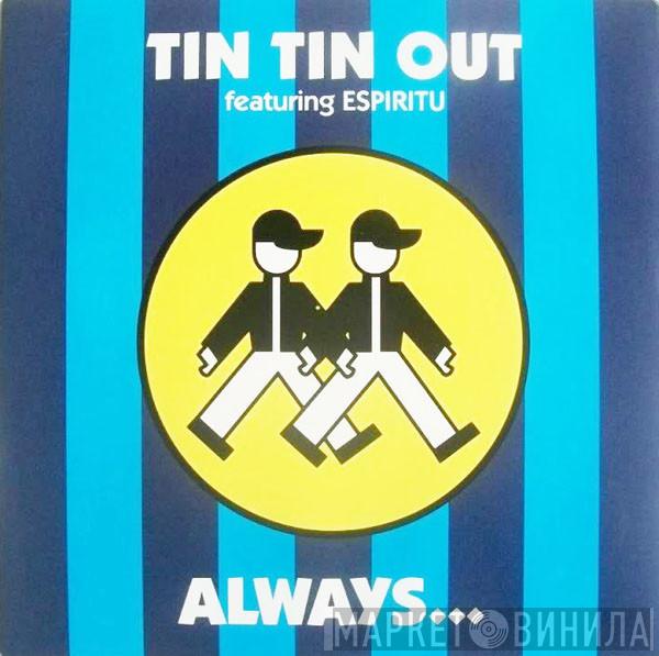 Tin Tin Out, Espiritu - Always (Something There To Remind Me)