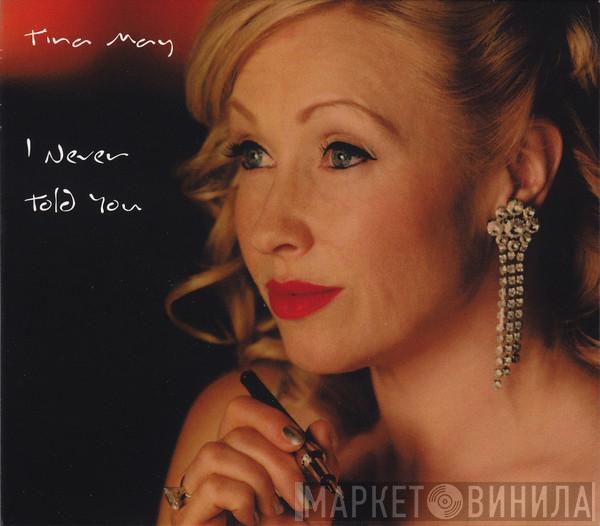 Tina May - I Never Told You