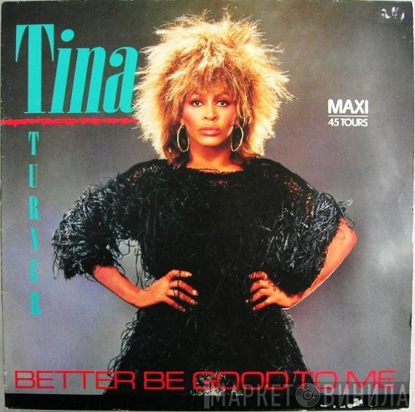  Tina Turner  - Better Be Good To Me