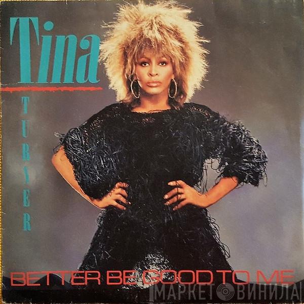  Tina Turner  - Better Be Good To Me