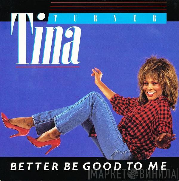  Tina Turner  - Better Be Good To Me