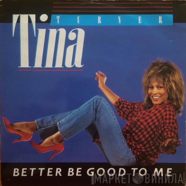 Tina Turner - Better Be Good To Me