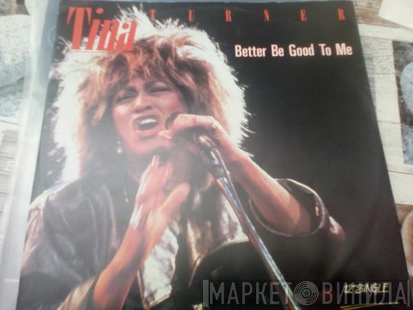  Tina Turner  - Better Be Good To Me