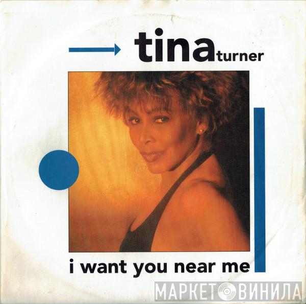 Tina Turner - I Want You Near Me