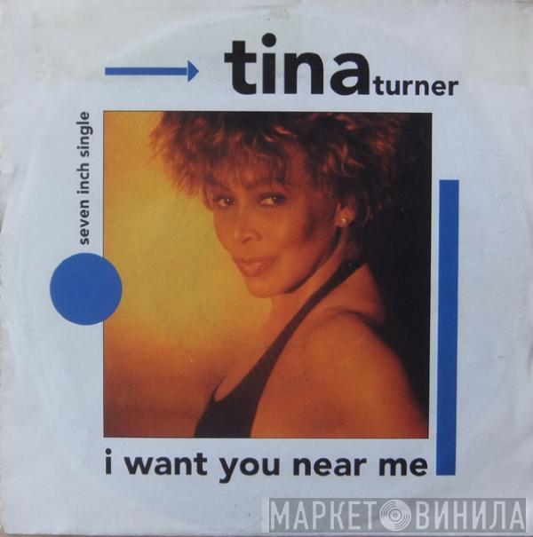  Tina Turner  - I Want You Near Me