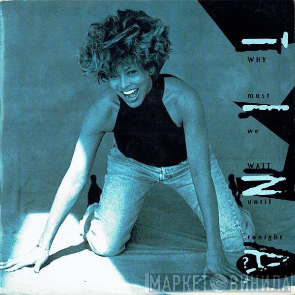  Tina Turner  - Why Must We Wait Until Tonight?
