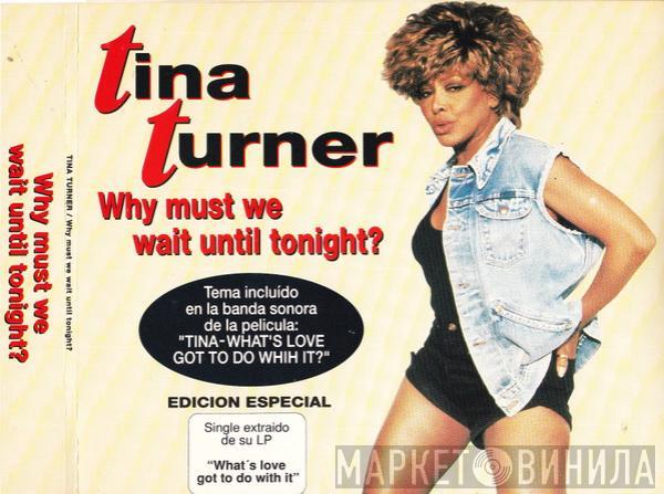  Tina Turner  - Why Must We Wait Until Tonight?