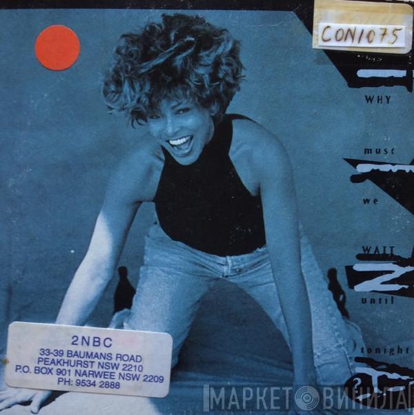  Tina Turner  - Why Must We Wait Until Tonight?
