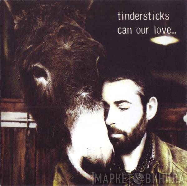 Tindersticks - Can Our Love...