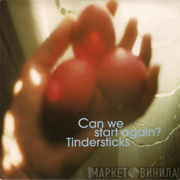 Tindersticks - Can We Start Again?