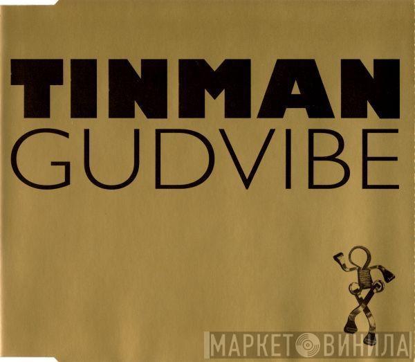 Tinman - Gudvibe