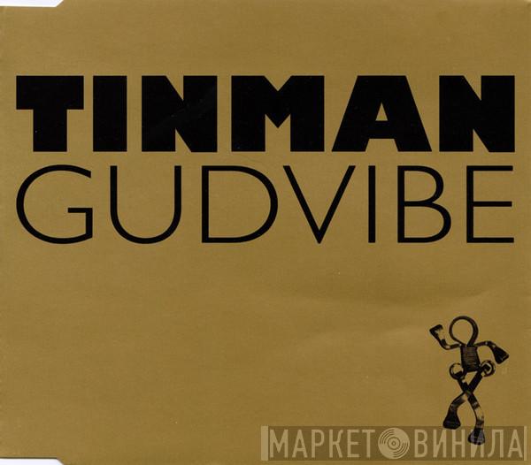 Tinman - Gudvibe