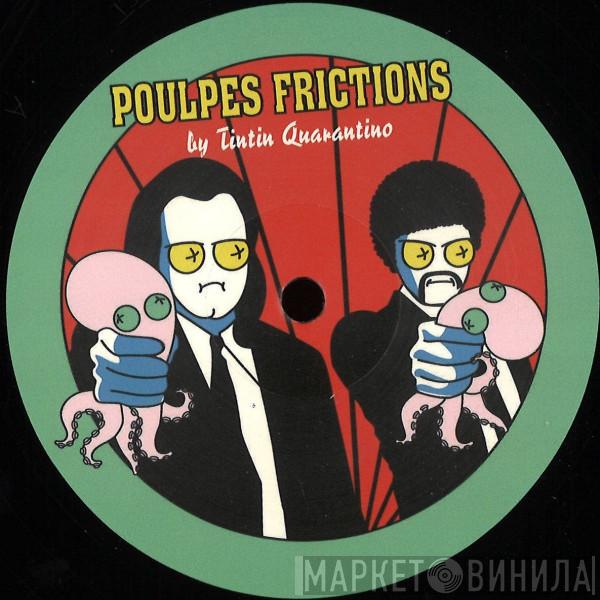 Tintin Quarantino - Poulpes Frictions