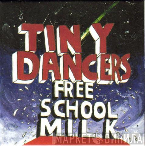 Tiny Dancers - Free School Milk
