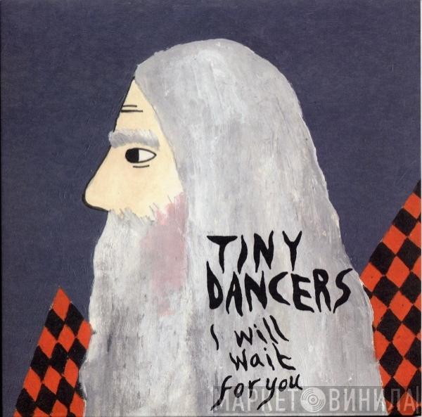 Tiny Dancers - I Will Wait For You