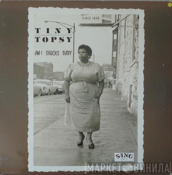 Tiny Topsy - Aw! Shucks Baby