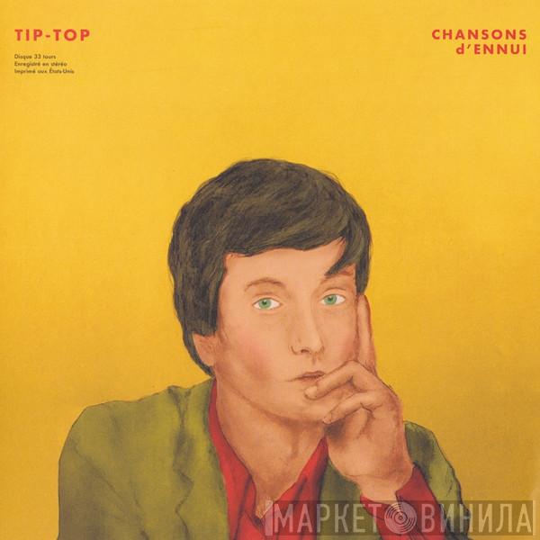 Tip-Top  - Chansons D'Ennui